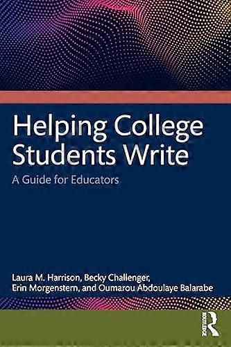 Helping College Students Write A Guide for Educators