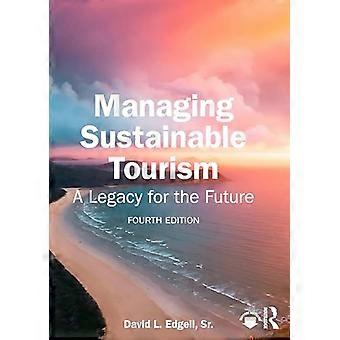 Managing Sustainable Tourism A Legacy for the Future