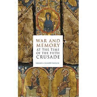 War And Memory At The Time Of The Fifth Crusade - Megan Cassidy-Welch - Paperback - English Book - History