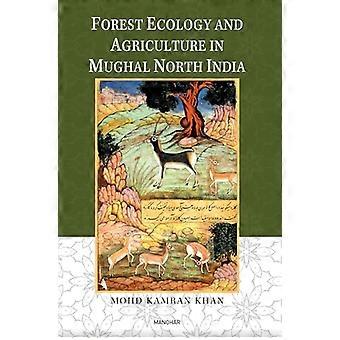 Forest Ecology and Agriculture in Mughal North India