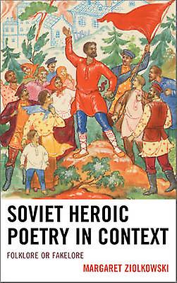 Soviet Heroic Poetry In Context by Margaret Ziolkowski Paperback Book