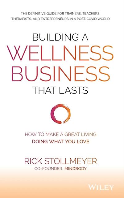 Building A Wellness Business That Lasts by Rick Stollmeyer Paperback Book
