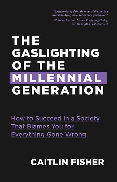 The Gaslighting Of The Millennial Generation by Caitlin Fisher Paperback