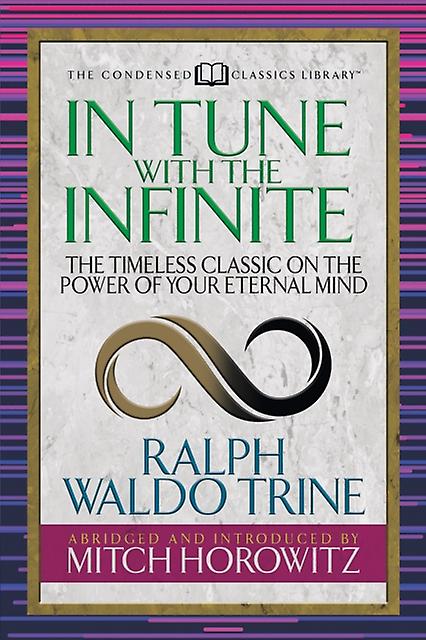 In Tune With The Infinite Condensed Classics by Ralph Waldo Trine Paperback Book