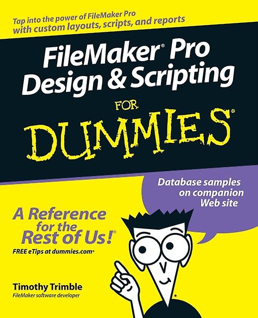 Filemaker Pro Design And Scripting For Dummies by Timothy Trimble Paperback