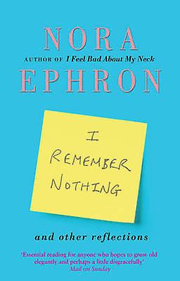 I Remember Nothing And Other Reflections by Nora Ephron Paperback Book