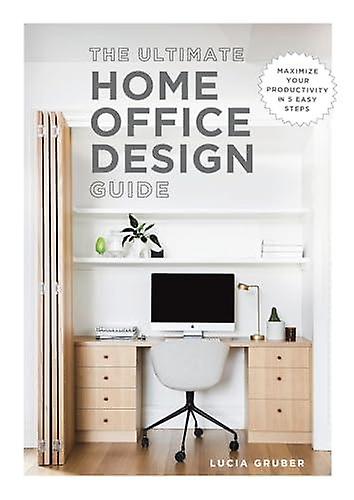 The Ultimate Home Office Design Guide by Lucia Gruber Paperback