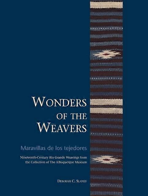 Wonders Of The Weaversmaravillas De Los Tejedores by Deborah C. Slaney Paperback Book