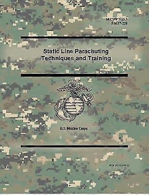 Static Line Parachuting Techniques and Training (MCWP 3-15.7) (FM 57-220)