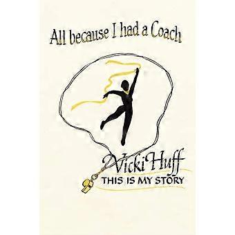 All Because I Had A Coach