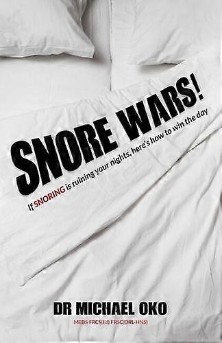 Snore Wars by Dr. Mi Oko MBBS FRCSEd FRCS ORLHNS Paperback Book
