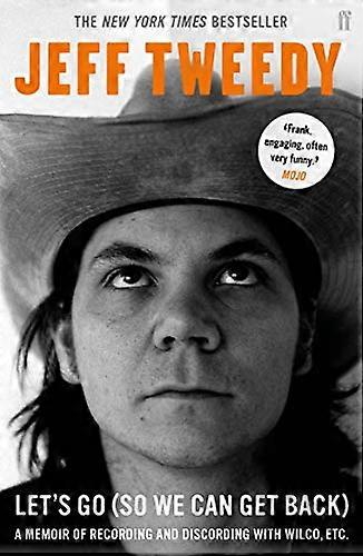 Lets Go (So We Can Get Back): A Memoir of Recording and Discording with Wilco etc.