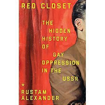 Red Closet The Hidden History of Gay Oppression in the USSR