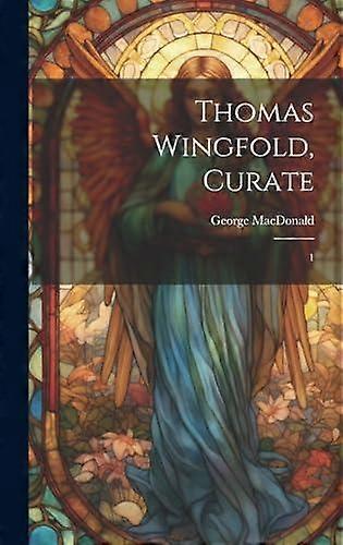 Thomas Wingfold Curate by George MacDonald Hardback Book