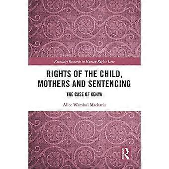 Rights of the Child Mothers and Sentencing The Case of Kenya