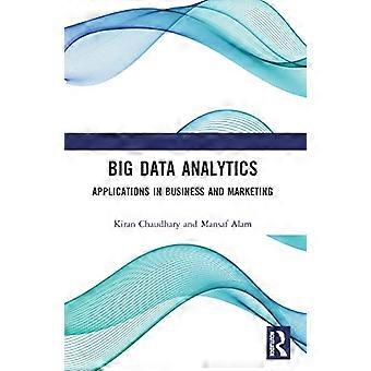 Big Data Analytics Applications in Business and Marketing