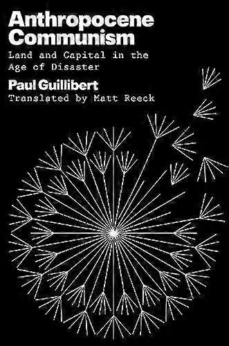 Anthropocene Communism - Paul Guillibert - Far-left political ideologies and movements - Verso Books - Hardback