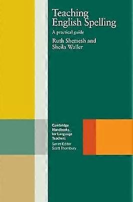 Teaching English Spelling A Practical Guide Cambridge Handbooks for Language Teachers