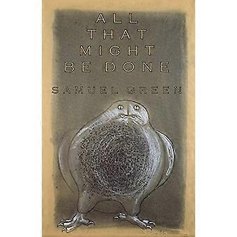 All That Might Be Done (Carnegie Mellon Poetry)
