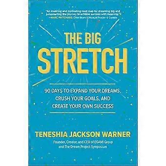 The Big Stretch: 90 dagen om je dromen uit te breiden, crush je doelen, en maak je eigen succes