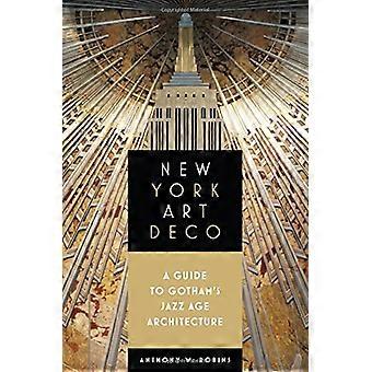 New York Art Deco: A Guide toGotham's Jazz Age Architecture