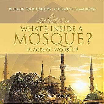 Hva er inne i en moské? Steder for tilbedelse - Religionsbok for barn - Islam-bøker for barn
