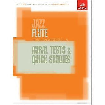 Jazz Flute Aural Tests und schnelle Studien Ebenen/Klasse 1-5 (ABRSM Prüfung Stück)