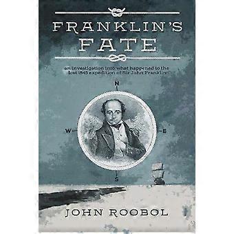 Franklin's Fate: en undersøkelse av hva som skjedde med den tapte ekspedisjonen til Sir John Franklin i 1845
