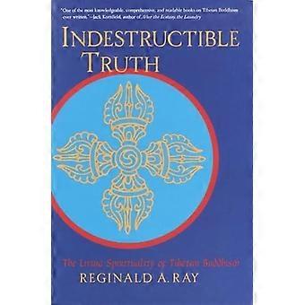 Voittamaton totuus: Living hengellisyys Tiibetin buddhalaisuuden (Ray, Reginald a. maailman Tiibetin buddhalaisuuden jae 1)