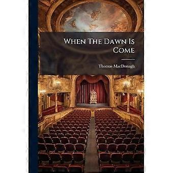 When The Dawn Is Come
