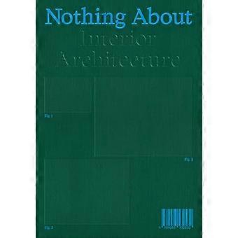 Nothing About Interior Architecture