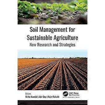 Soil Management for Sustainable Agriculture New Research and Strategies
