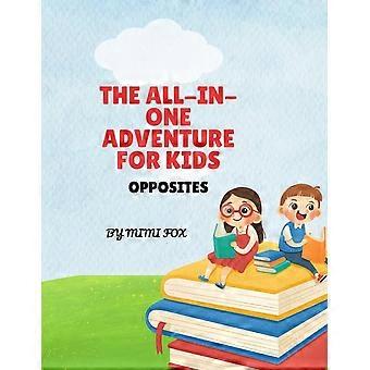 The all-in- one adventure for kids opposites