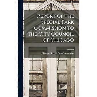 Report of the special park commission to the city council of chicago