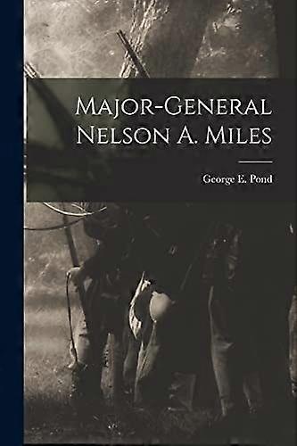 Major-general nelson a. miles microform