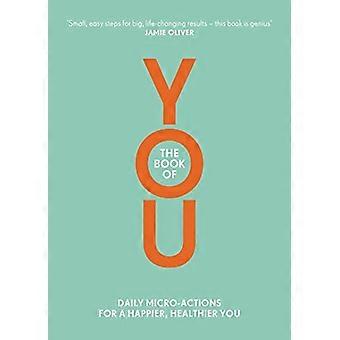 The Book of You Daily Micro Actions for a Happier Healthier You