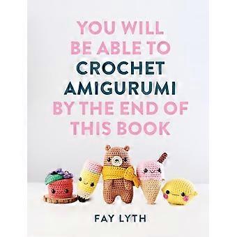 À la fin de ce livre, vous saurez crocheter des amigurumis.