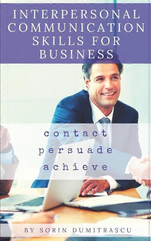 Interpersonal Communication Skills For Business A Practical Guide