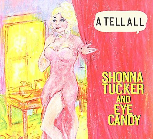 Shonna Tucker & Eye Candy - A Tell All [CD] (ショナ ・ タッカー ・ アイ ・ キャンディ - すべて [CD]) を教えて