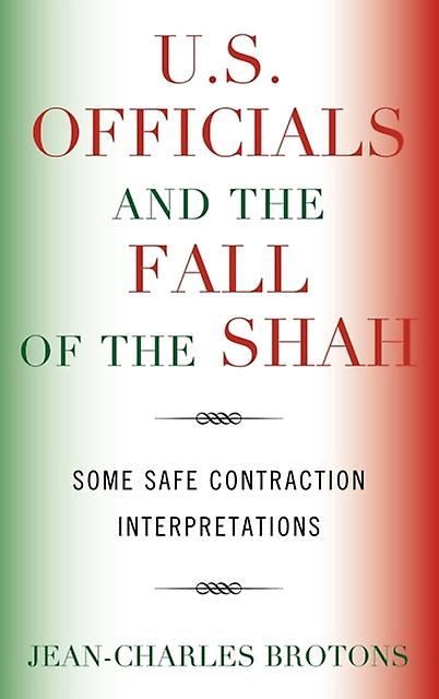 U.s. Officials And The Fall Of The Shah by JeanCharles Brotons Paperback Book