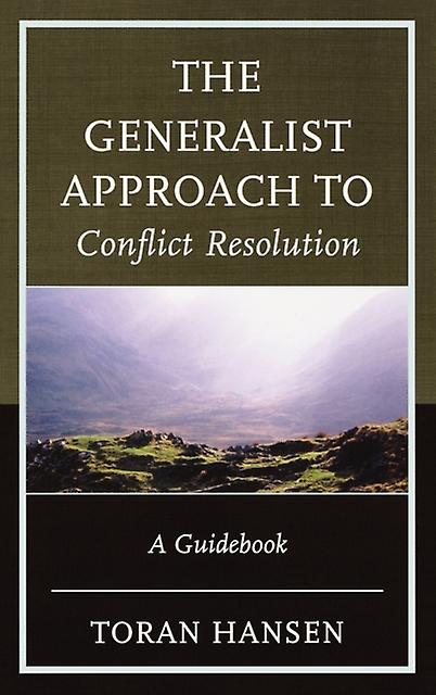 The Generalist Approach To Conflict Resolution by Toran Hansen Paperback Book