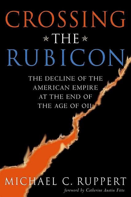 Crossing The Rubicon by Michael C. Ruppert Paperback Book