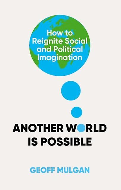 Another World Is Possible - Geoff Mulgan