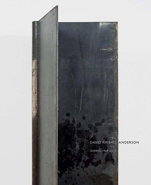 David Kimball Anderson - Works 1969-2017 by Radius Books Hardback Book