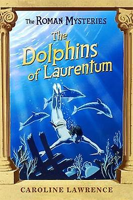 The Roman Mysteries The Dolphins Of Laurentum by Caroline Lawrence Paperback Book