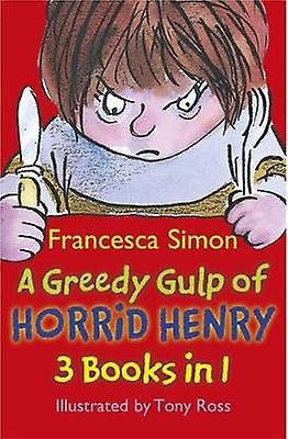 A Greedy Gulp Of Horrid Henry 3in1 by Francesca Simon Paperback