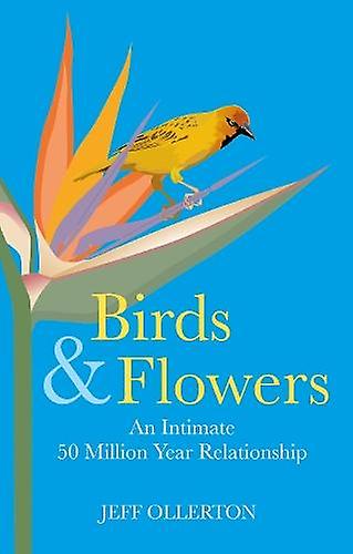 Birds And Flowers - Jeff Ollerton - Evolution - Pelagic Publishing - Hardback