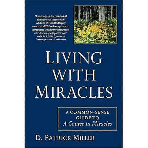 Living With Miracles: A Common-Sense Guide to A Course in Miracles