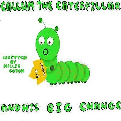 Callum the Caterpillar and his Big Change