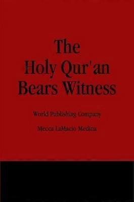 The Holy Qur'an Bears Witness